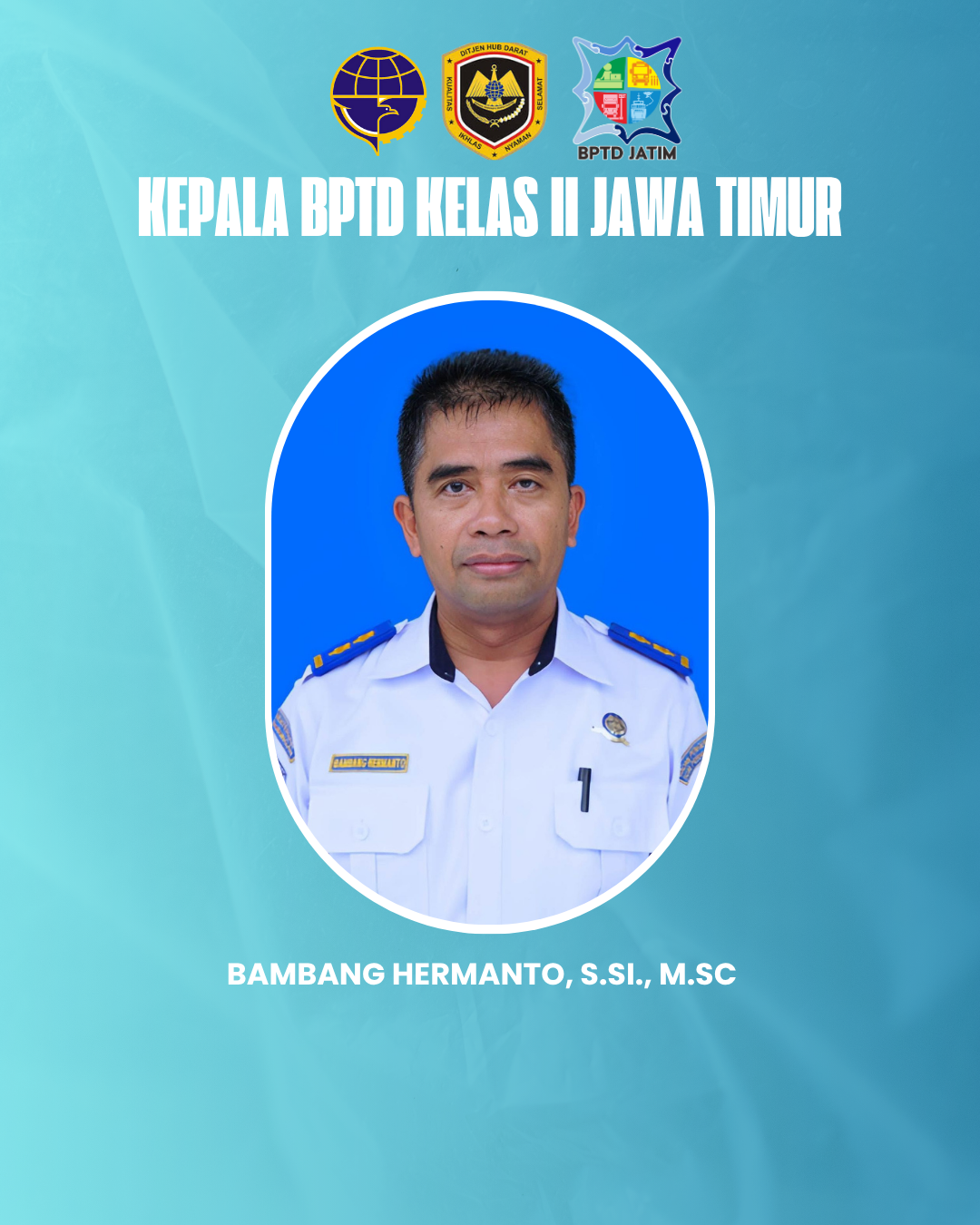 Bambang Hermanto, S.Si., M.Sc - Kepala Balai Pengelola Transportasi Darat Kelas II Jawa Timur