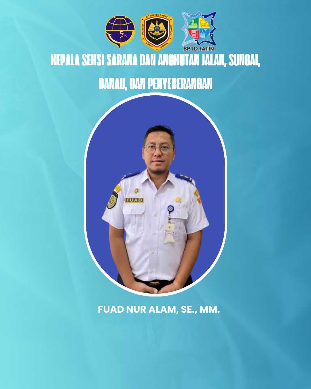 Fuad Nur Alam, SE., MM. - Kepala Seksi Sarana dan Angkutan Jalan, Sungai, Danau, dan Penyeberangan